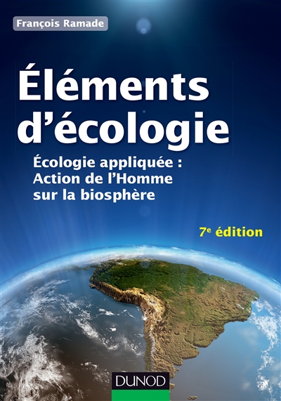 Eléments d'écologie : écologie appliquée : actions de l'homme sur la biosphère