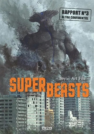 Superbeasts : Toy(e) art file. Vol. 3. Rapport n° 3 ultra confidentiel