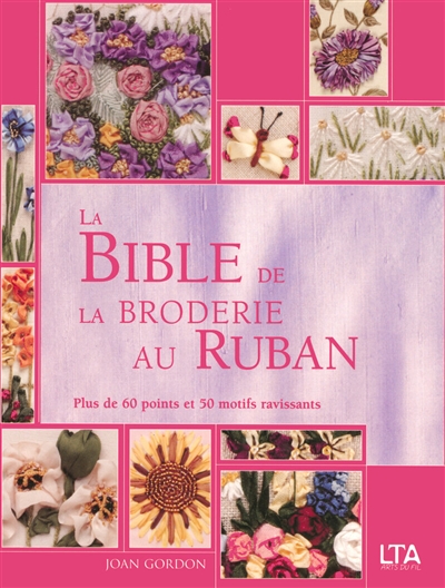 La bible de la broderie au ruban