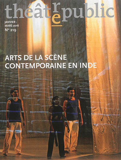 Théâtre-public, n° 219. Arts de la scène contemporaine en Inde