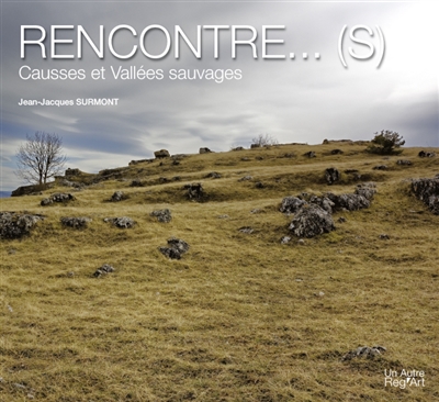 Rencontres... (s) : causses et vallées sauvages