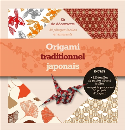 Origami traditionnel japonais : kit de découverte : 30 pliages faciles et amusants