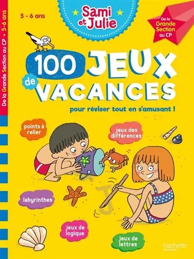 100 jeux de vacances pour réviser tout en s'amusant ! : 5-6 ans, de la grande section au CP