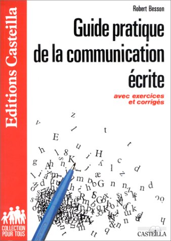 Guide pratique de la communication écrite : avec exercices et corrigés
