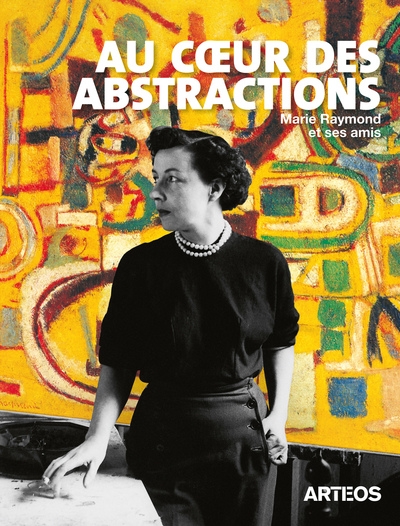 Au cœur des abstractions : Marie Raymond et ses amis