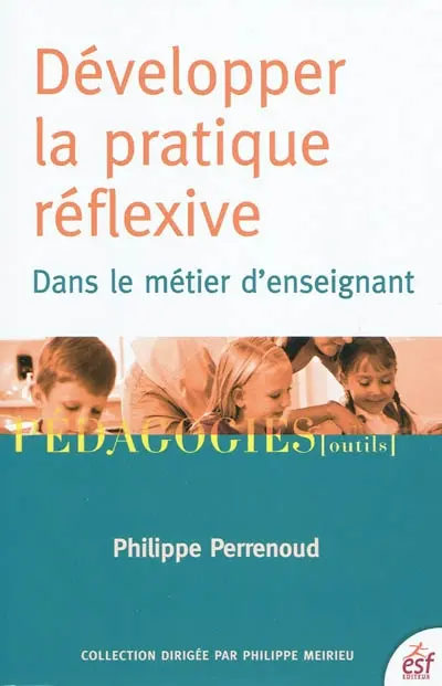 Développer la pratique réflexive dans le métier d'enseignant : professionnalisation et raison pédagogique