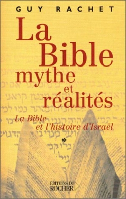 La Bible, mythes et réalités. Vol. 1. L'Ancien Testament et l'histoire ancienne d'Israël : des origines à Moïse