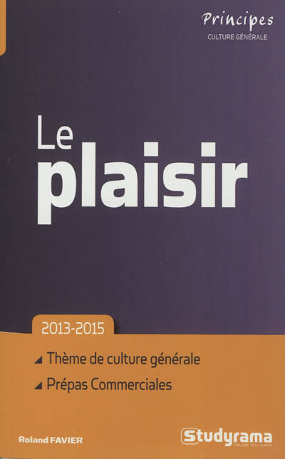 Le plaisir : thème de culture générale, prépas commerciales 2013-2015