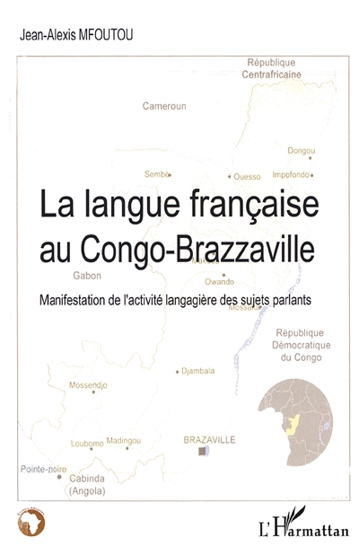 La langue française au Congo-Brazzaville : manifestation de l'activité langagière des sujets parlants