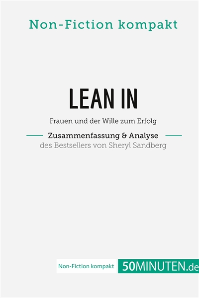Lean In. Zusammenfassung & Analyse des Bestsellers von Sheryl Sandberg : Frauen und der Wille zum Erfolg