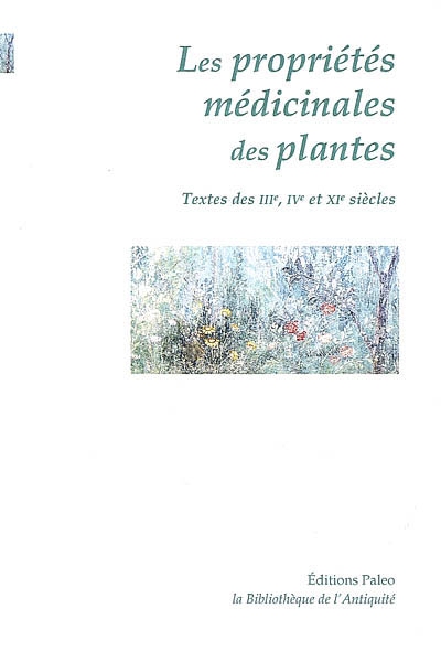 Traités sur les propriétés médicinales des plantes : IVe-XIe siècles