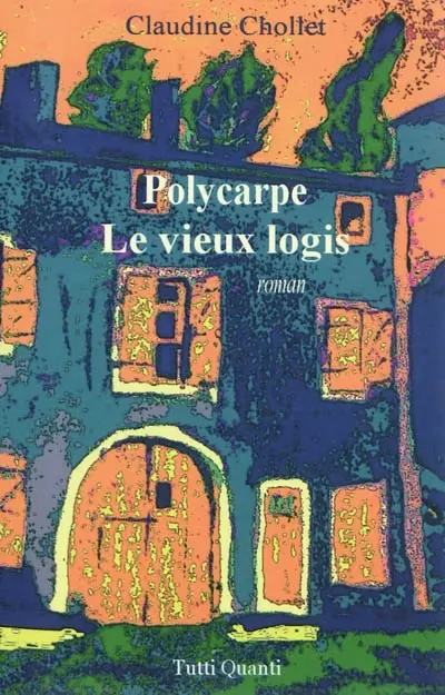 Polycarpe. Vol. 1. Le vieux logis