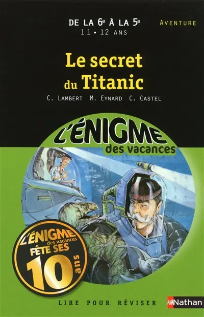 Le secret du Titanic : lire pour réviser : de la 6e à la 5e, 11-12 ans, aventure