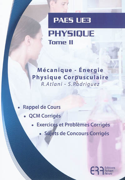 Physique. Vol. 2. Mécanique, énergie, physique corpusculaire : PAES UE3 : rappel de cours, QCM corrigés, exercices et problèmes corrigés, sujets de concours corrigés