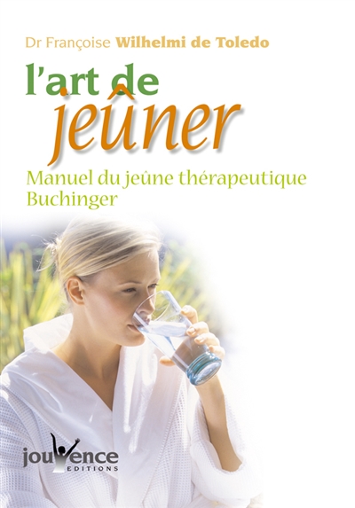 L'art de jeûner : manuel du...