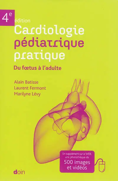 Cardiologie pédiatrique pratique : du foetus à l'adulte