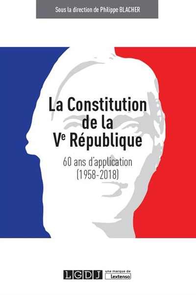 La constitution de la Ve République : 60 ans d'application (1958-2018)