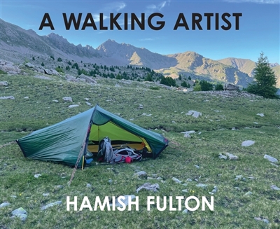 A walking artist : a decision to choose only walking : Hamish Fulton