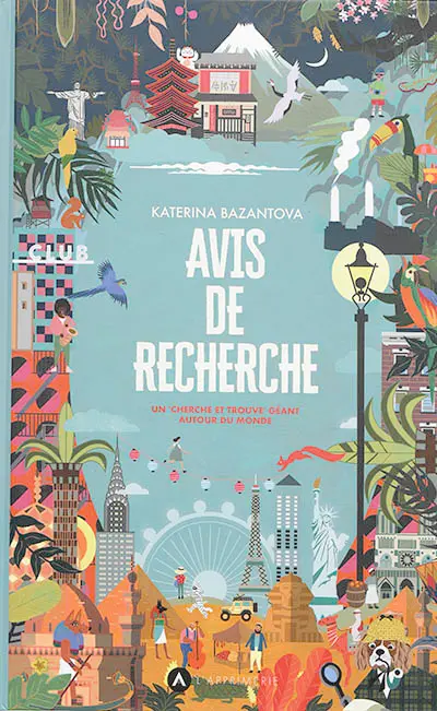 Avis de recherche : les enquêtes du détective Top : un cherche et trouve géant autour du monde