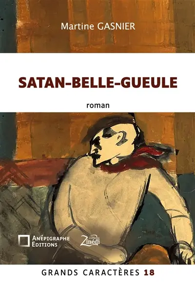 Satan-Belle-Gueule : Grands Caractères 18 : en coédition avec Zinédi Editions