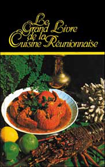 Le grand livre de la cuisine réunionnaise