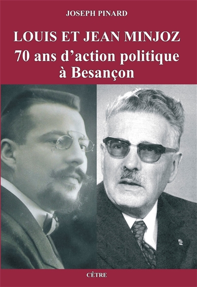 Louis et Jean Minjoz : 70 ans d'action politique à Besançon