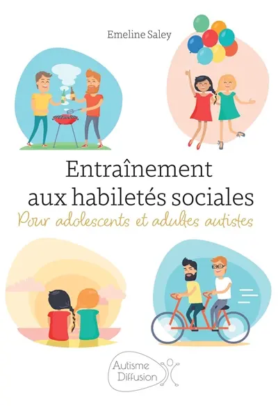 Entraînement aux habiletés sociales : pour adolescents et adultes autistes