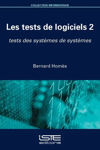 Les tests de logiciels. Vol. 2. Tests des systèmes de systèmes