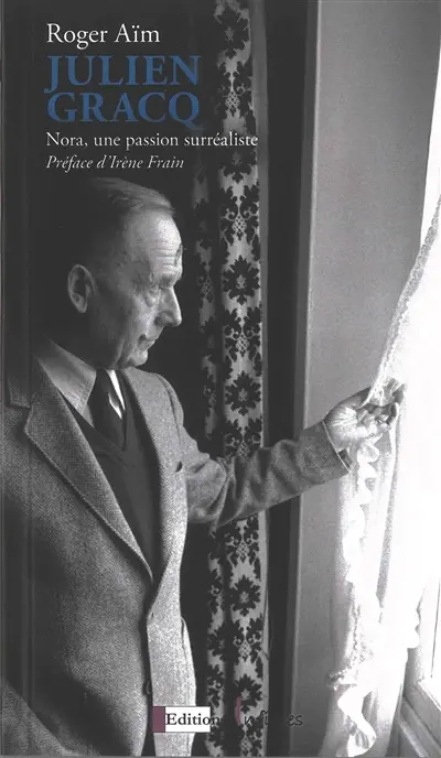Julien Gracq : Nora, une passion surréaliste