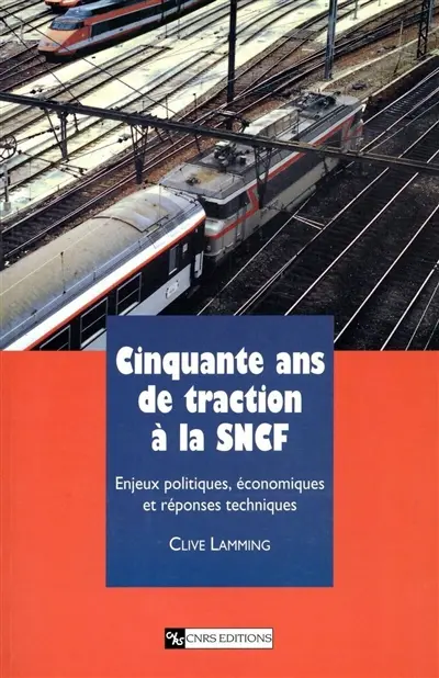 Cinquante ans de traction à la SNCF : enjeux politiques, économiques et réponses techniques
