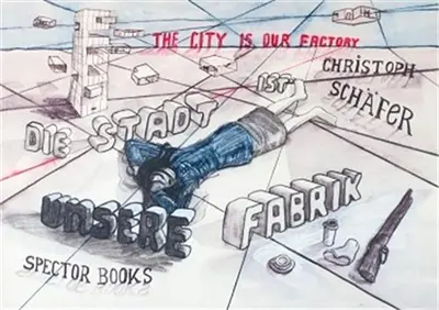 The City is Our Factory.