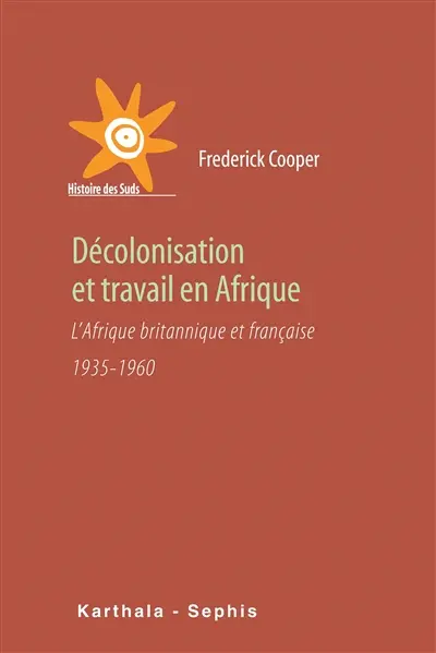 Décolonisation et travail en Afrique : l'Afrique britannique et française : 1935-1960