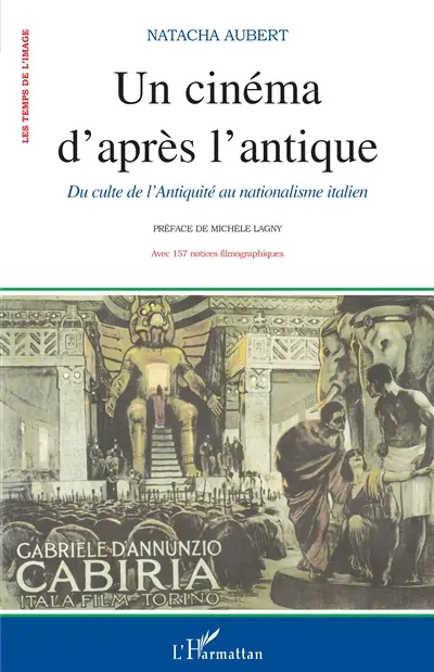 Un cinéma d'après l'antique : du culte de l'Antiquité au nationalisme dans la production muette italienne