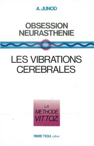 Obsession, neurasthénie : les vibrations cérébrales, la méthode Vittoz