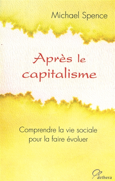 Après le capitalisme : comprendre la vie sociale pour la faire évoluer