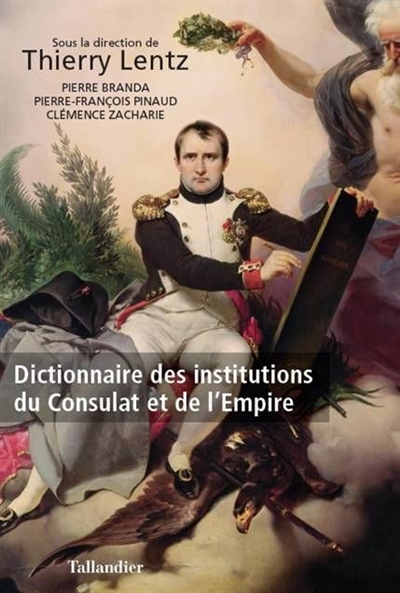 Dictionnaire des institutions du Consulat et de l'Empire