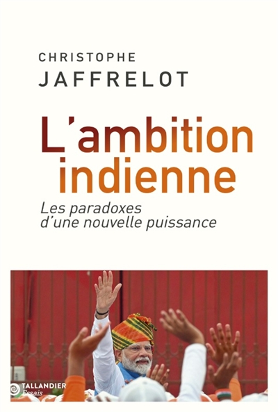 L'ambition indienne : les paradoxes d'une nouvelle puissance