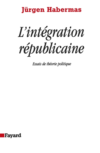 L'intégration républicaine : essais de théorie politique