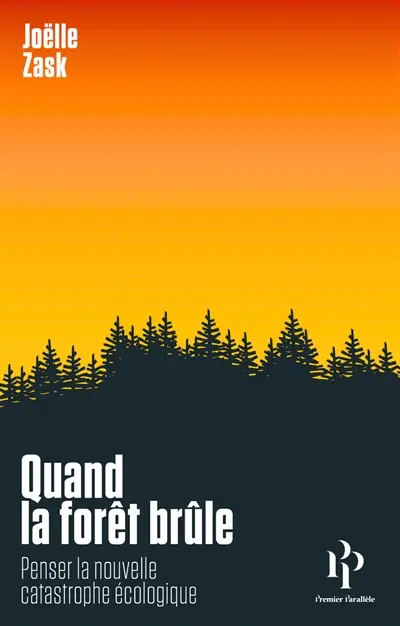 Quand la forêt brûle : penser la nouvelle catastrophe écologique Quand la forêt brûle : penser la nouvelle catastrophe écologique