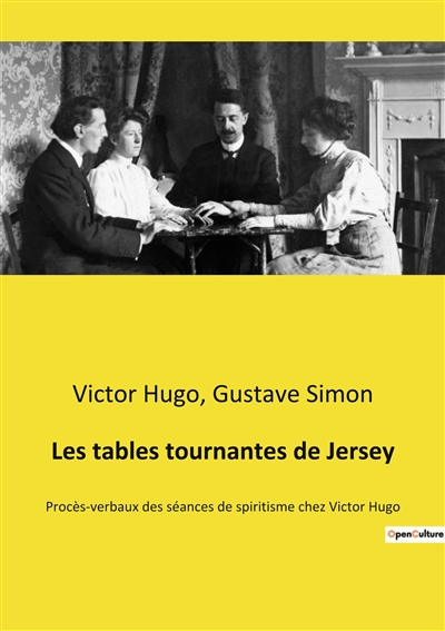 Les tables tournantes de Jersey : Procès-verbaux des séances de spiritisme chez Victor Hugo