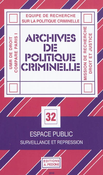Archives de politique criminelle, n° 32. Espace public : surveillance et répression