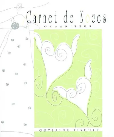 Le carnet de noces : le journal de bord des futurs mariés