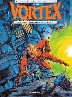 Vortex. Vol. 1. Campbell, voyageur du temps. Vol. 1