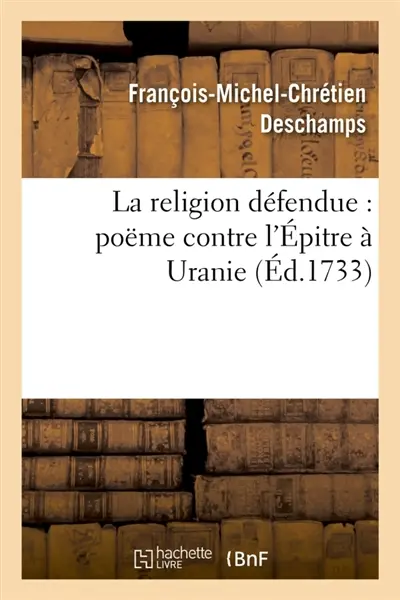 La religion défendue : poëme contre l'Epitre à Uranie