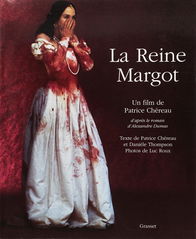 La Reine Margot : un film de Patrice Chéreau d'après le roman d'Alexandre Dumas
