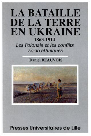 La Bataille de la terre en Ukraine, 1863-1914 : les Polonais et les conflits socio-ethniques
