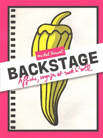 Backstage : affiches, voyages et rock'n'roll