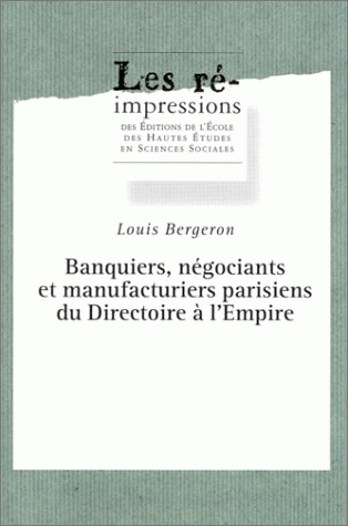 Banquiers, négociants et manufacturiers parisiens, du Directoire à l'Empire