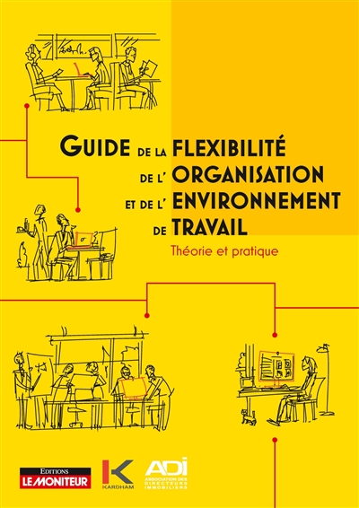 Guide de la flexibilité, de l'organisation et de l'environnement de travail : théorie et pratique