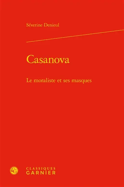 Casanova : le moraliste et ses masques